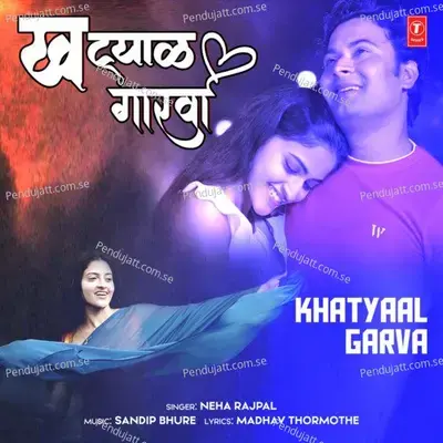 Khatyaal Garva - Neha Rajpal album cover 