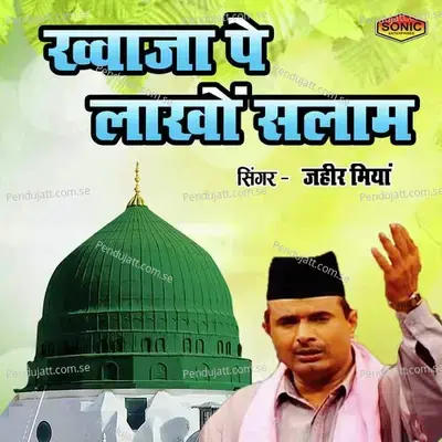 Khawaja Pe Lakhon Salam - Zaheer Mian album cover 