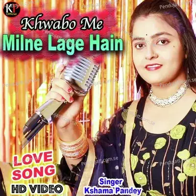 Khawbo Me Milne Lage Hai - Kshama Pandey album cover 