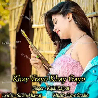 Khay Gayo Khay Gayo - Kajal Rajput album cover 