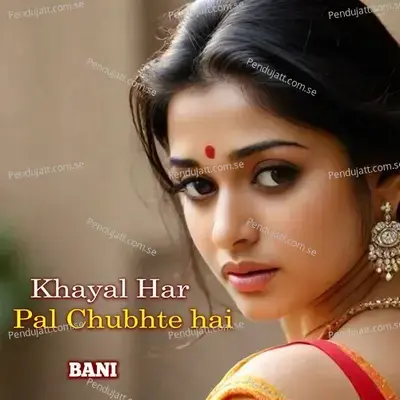 Khayal Har Pal Chubhte Hai - Bani album cover 