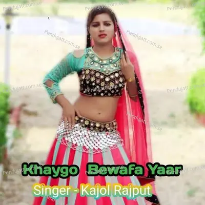 Khaygo Bewafa Yaar - Kajol Rajput album cover 