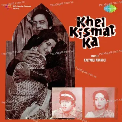 Khel Kismat Ka - Kalyanji-Anandji