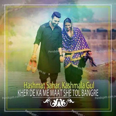 Kher De Ka Me Maat She Tol Bangre - Kashmala Gul album cover 