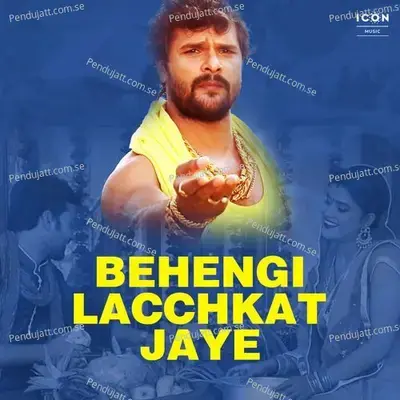 Behengi Lacchkat Jaye - Khesari Lal Yadav album cover 