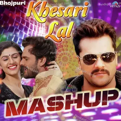 Aekar Deewana Mashup - Khesari Lal Yadav album cover 