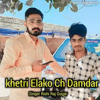 Khetri Elako Ch Damda - Rishi Raj Gurjar