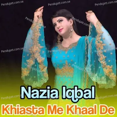 Khiasta Me Khaal De - Nazia Iqbal cover album
