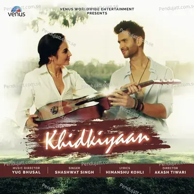 Khidkiyaan - Shashwat Singh album cover 