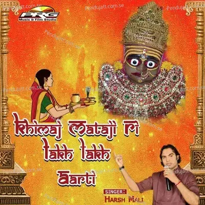 Khimaj Mataji Ri Lakh Lakh Aarti - Harsh Mali album cover 