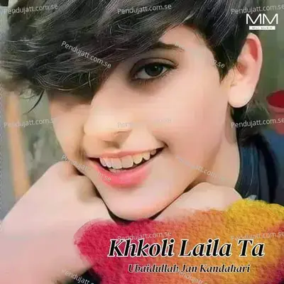 Khkoli Laila Ta - Ubaidullah Jan Kandahari cover album