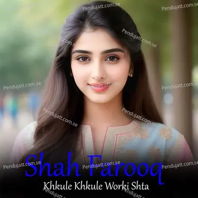 Khkule Khkule Worki Shta - Shah Farooq cover album