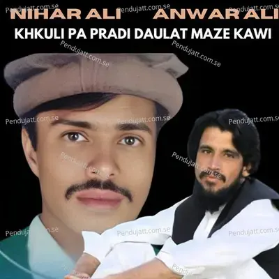 Khkuli Pa Pradi Daulat Maze Kawi - Nihar Ali album cover 