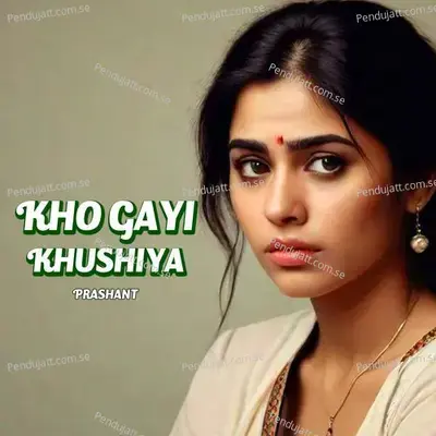 Kho Gayi Khushiya - prasant pagal album cover 