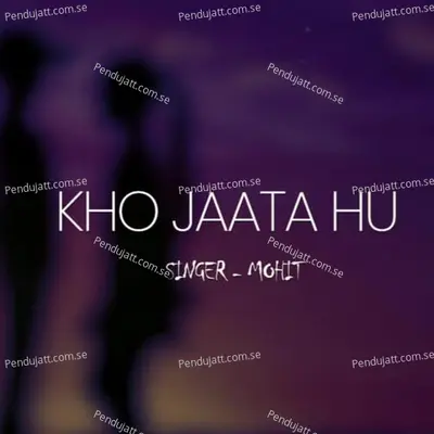 Kho Jaata Hu - Mohit Singh album cover 