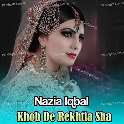 Khob De Rekhtia Sha - Nazia Iqbal cover album