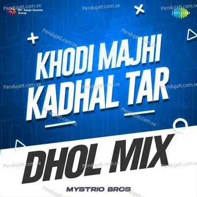 Khodi Majhi Kadhal Tar - Dhol Mix - Mystrio Bros album cover 