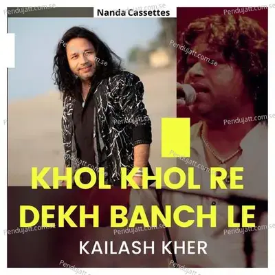 Khol Khol Re Dekh Banch Le - Kailash Kher album cover 