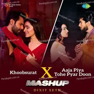 Khoobsurat X Aaja Piya Tohe Pyar Doon - Mashup - Dixit Seth album cover 