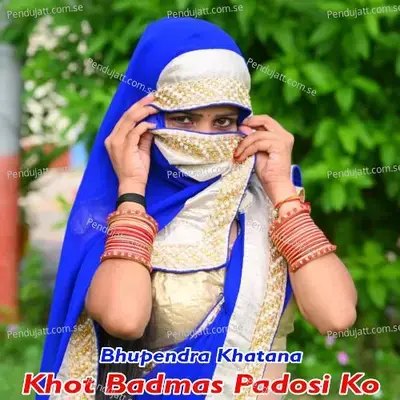 Khot Badmas Padosi Ko - Bhupendra Khatana