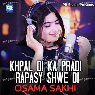 Khpal Di Ka Pradi Rapasy Shwe Di - osama sakhi album cover 