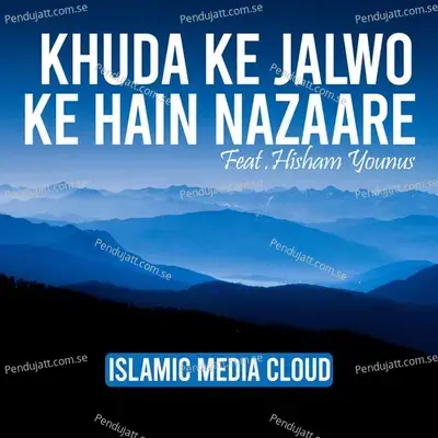 Khuda Ke Jalwo Ke Hain Nazaare - Islamic Media Cloud album cover 