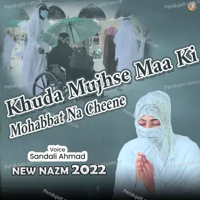 Khuda Mujhse Maa Ki Mohabbat Na Cheene - Sandali Ahmad album cover 