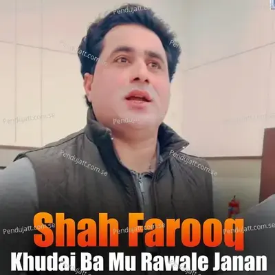 Khudai Ba Mu Rawale Janan - Shah Farooq