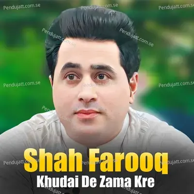 Khudai De Zama Kre - Shah Farooq cover album