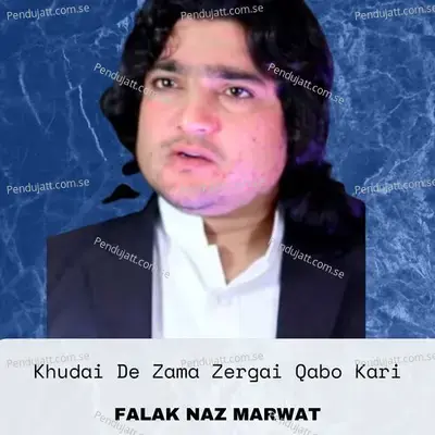 Khudai De Zama Zergai Qabo Kari - Falak Naz Marwat album cover 