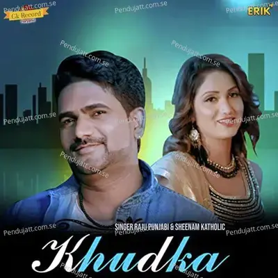 Khudka - Raju Punjabi
