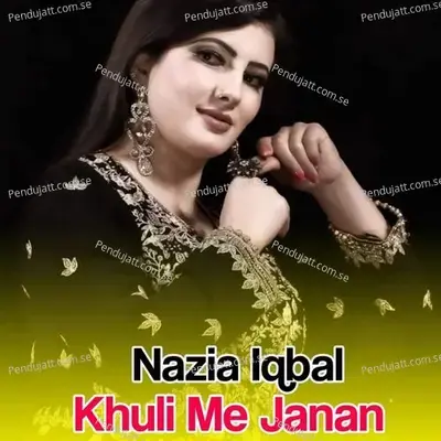 Khuli Me Janan - Nazia Iqbal