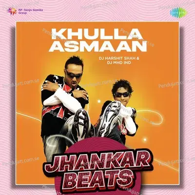 Khulla Asmaan - Jhankar Beats - DJ Harshit Shah album cover 