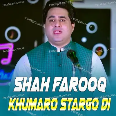 Khumaro Stargo Di Za Khwarali Yam - Shah Farooq album cover 