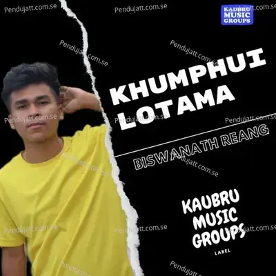 Khumphui Lotama - Biswanath Reang album cover 