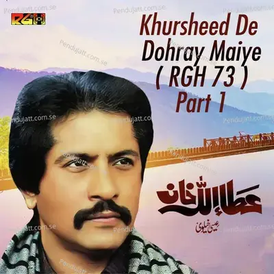 Khursheed De Dohray Maiye    Pt  1 - Attaullah Khan Esakhelvi album cover 