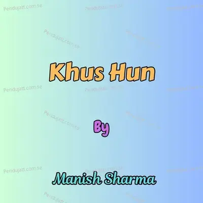 Khus Hun - Manish Sharma album cover 