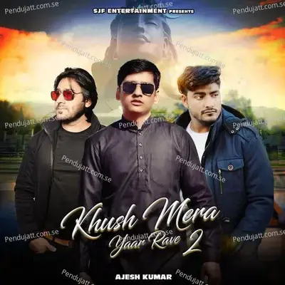 Khush Mera Yaar Rave 2 - Ajesh Kumar album cover 
