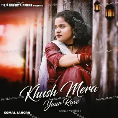 Khush Mera Yaar Rave - Komal Jangra album cover 