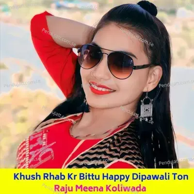 Khush Rhab Kr Bittu Happy Dipawali Ton - Raju Meena Koliwada album cover 