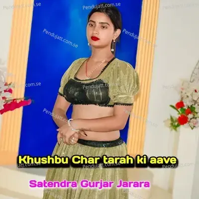 Khushabu Char Tarah Ki Aave - Satendra Gurjar Jarara album cover 