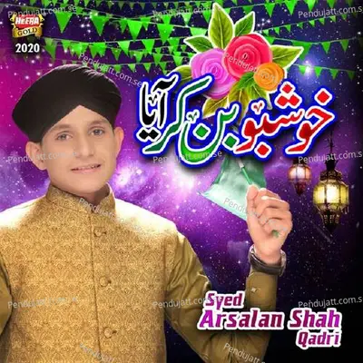 Khushboo Ban Kar Aya - Syed Arsalan Shah Qadri album cover 