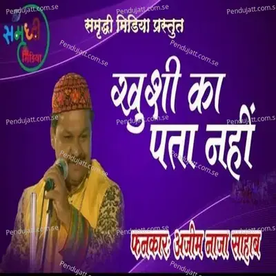 Khushi Ka Pata Nahi - Ajim Nana Sahab album cover 