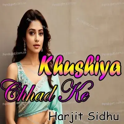 Khushiya Shari Chhad Ke - Harjit Sidhu album cover 