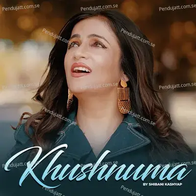 Khushnuma - Shibani Kashyap album cover 