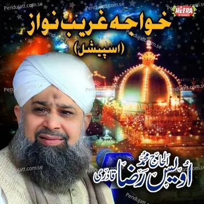 Khuwaja Ghareeb Nawaz - Alhajj Muhammad Owais Raza Qadri cover album