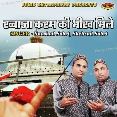 Khuwaja Karam Ki Bheekh Mile - Naushad Sabri album cover 