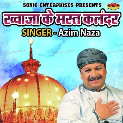 Khuwaja Ke Mast Kaalandar - Azim Naza album cover 