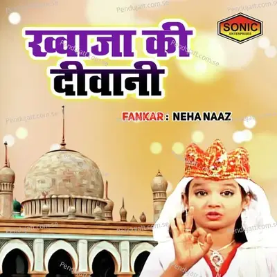 Khuwaja Ki Diwani - Neha Naaz album cover 