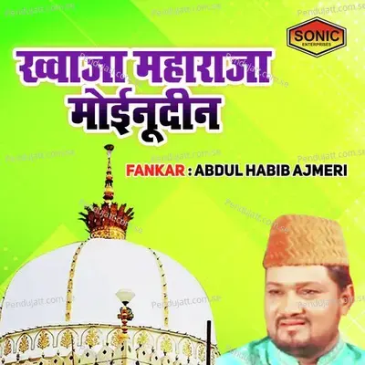 Khuwaja Maharaj Moyinuddin - Abdul Habib Ajmeri album cover 